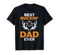 Best Bucking Dad Deer Hunting T-Shirt - Casual Everyday Wear Men Women - T-Shirt, Sweatshirt, Hoodie