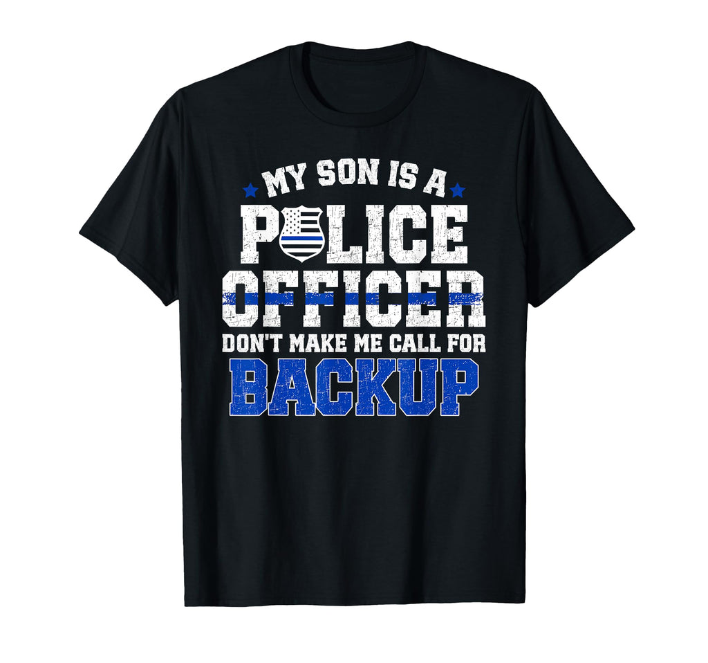 My Son Is Police Officer Dad Police T-Shirt - Custom Art Print Men Women - T-Shirt, Sweatshirt, Hoodie