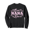 Best Nana Ever Grandmother Grandma Gift Sweatshirt - Trendy Graphic Unisex - T-Shirt, Sweatshirt, Hoodie