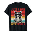 Racoon Just Dad Who Always Came Back T-Shirt - Custom Art Print for Adults - T-Shirt, Sweatshirt, Hoodie