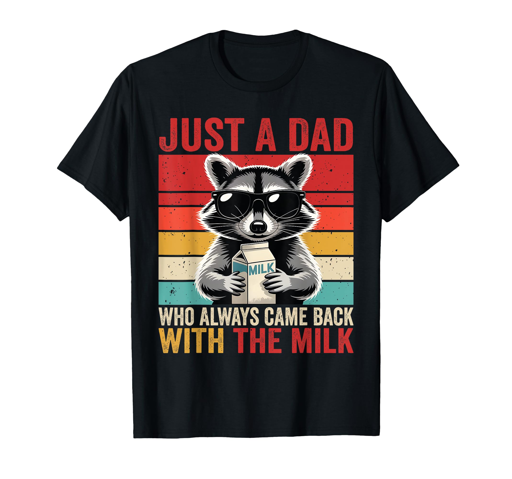Racoon Just Dad Who Always Came Back T-Shirt - Custom Art Print for Adults - T-Shirt, Sweatshirt, Hoodie