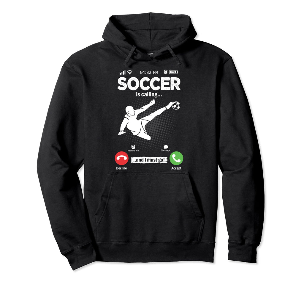 Soccer Is Calling Soccer Player Soccer Hoodie - Unique Graphic Men Women - T-Shirt, Sweatshirt, Hoodie