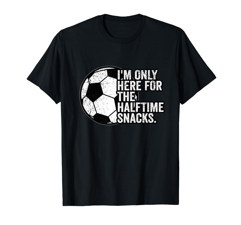 Im Only Here Snacks Soccer Football Fans T-Shirt - Streetwear Style Unisex - T-Shirt, Sweatshirt, Hoodie