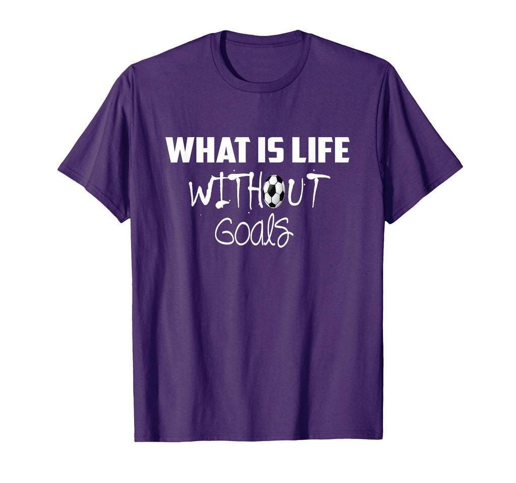 What Is Life Without Goals Soccer Game T-Shirt - Trendy Graphic for Adults - T-Shirt, Sweatshirt, Hoodie