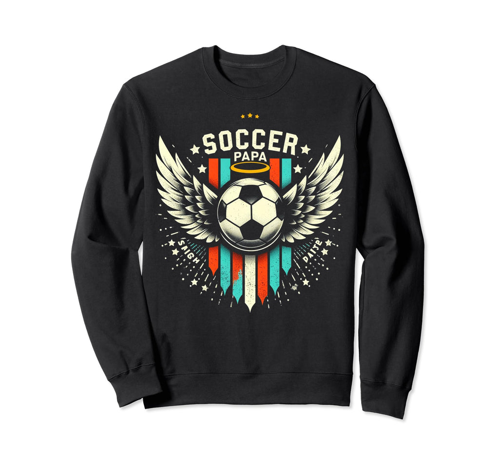 Soccer Papa Family Matching Dad Sweatshirt - Streetwear Style Men Women - T-Shirt, Sweatshirt, Hoodie