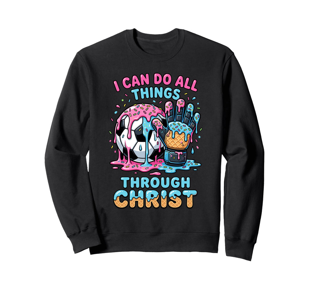 I Can Do All Things Through Sweatshirt - Fun Novelty Design for Adults - T-Shirt, Sweatshirt, Hoodie