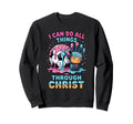 I Can Do All Things Through Sweatshirt - Fun Novelty Design for Adults - T-Shirt, Sweatshirt, Hoodie