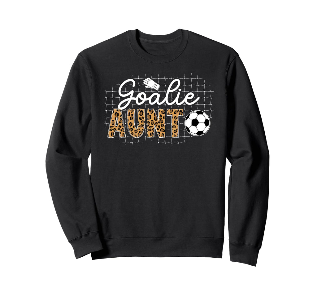Soccer Goalie Aunt Soccer Keeper Sweatshirt - Novelty Apparel Men Women - T-Shirt, Sweatshirt, Hoodie