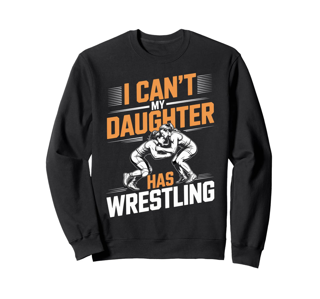 Wrestling Daughter Excuse Wrestle Sweatshirt - Graphic Print for Adults - T-Shirt, Sweatshirt, Hoodie