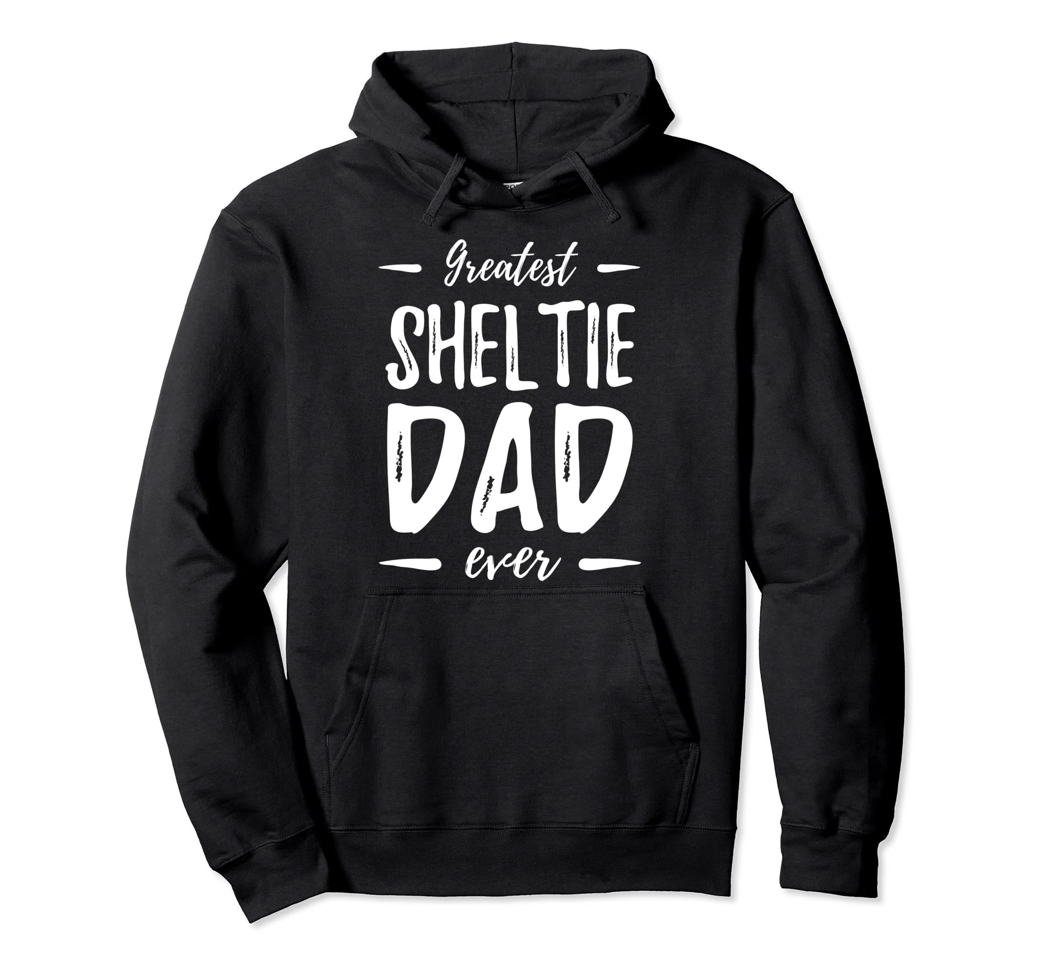Greatest Sheltie Dad Funny Dog Dad Gift Hoodie - Graphic Print Unisex - T-Shirt, Sweatshirt, Hoodie