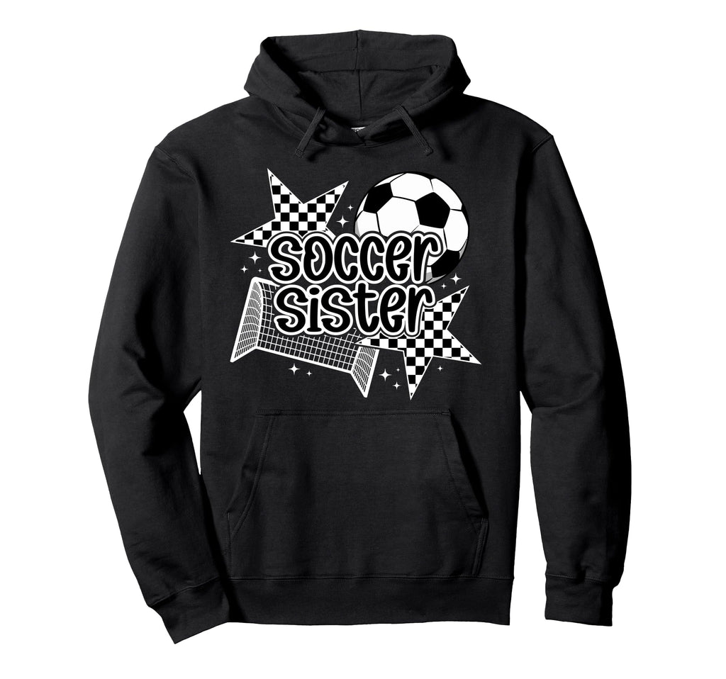 Soccer Sister Soccer Player Soccer Sis Hoodie - Unique Graphic for Adults - T-Shirt, Sweatshirt, Hoodie