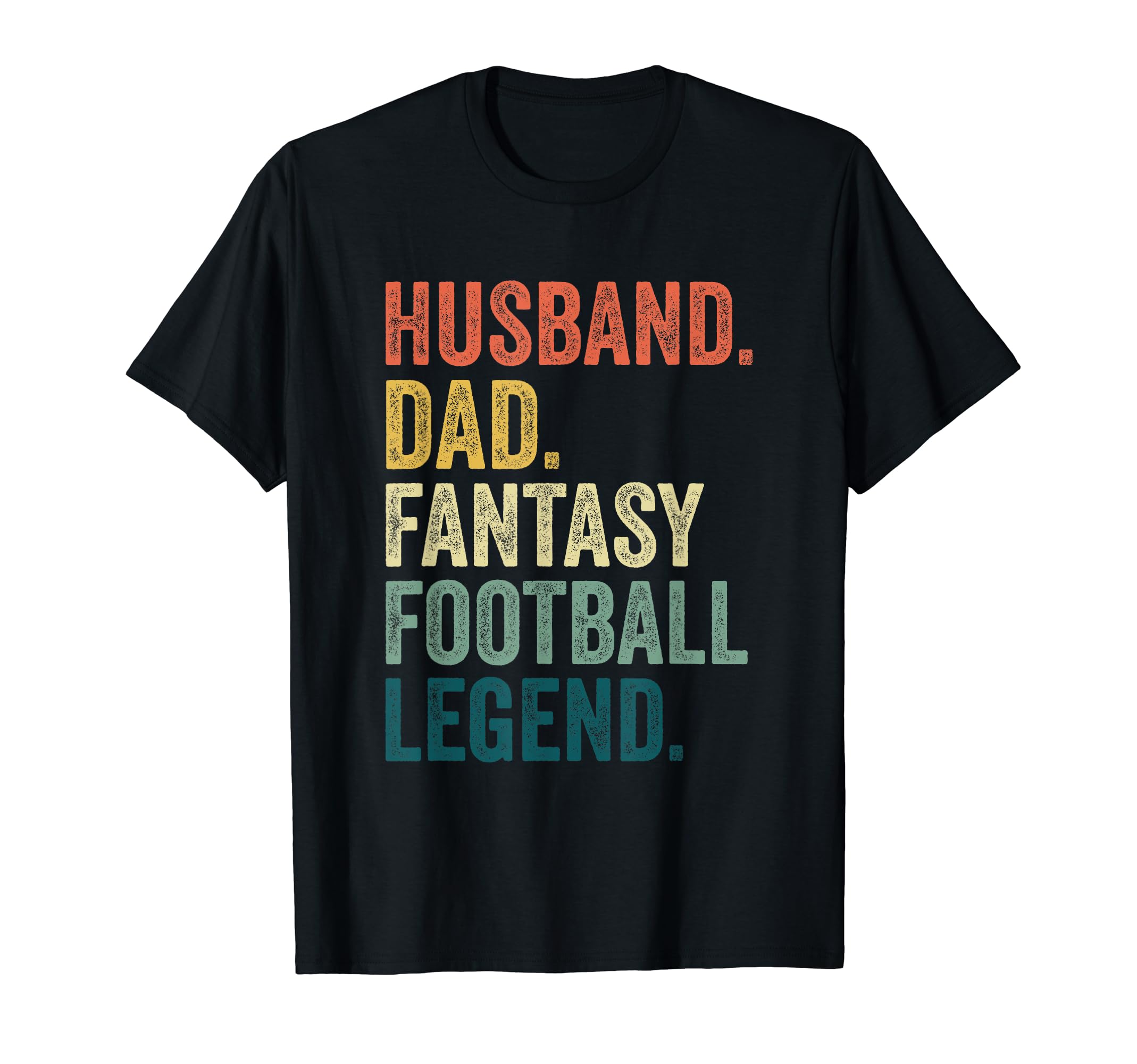 Funny Fantasy Football Gift Husband T-Shirt - Casual Everyday Wear Unisex - T-Shirt, Sweatshirt, Hoodie