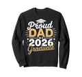 Proud Dad 2026 Graduate Class 2026 Sweatshirt - Trendy Graphic Men Women - T-Shirt, Sweatshirt, Hoodie