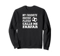 My Favorite Soccer Player Calls Sweatshirt - Fun Novelty Design Men Women - T-Shirt, Sweatshirt, Hoodie