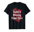 Daddys Winning Poker Card Games Dad T-Shirt - Casual Everyday Wear Unisex - T-Shirt, Sweatshirt, Hoodie