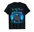 To My Dad Heaven I Miss You T-Shirt - Casual Everyday Wear Unisex - T-Shirt, Sweatshirt, Hoodie