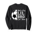 Thats My Brother Out There Sweatshirt - Casual Everyday Wear Men Women - T-Shirt, Sweatshirt, Hoodie