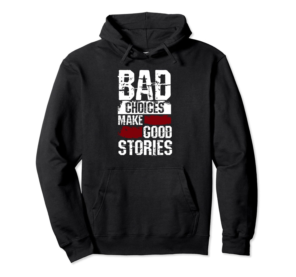 Bad Choices Make Good Stories Biker Hoodie - Aesthetic Graphic for Adults - T-Shirt, Sweatshirt, Hoodie