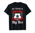 My Favorite Goalie Calls Me Big Bro T-Shirt - Streetwear Style Men Women - T-Shirt, Sweatshirt, Hoodie