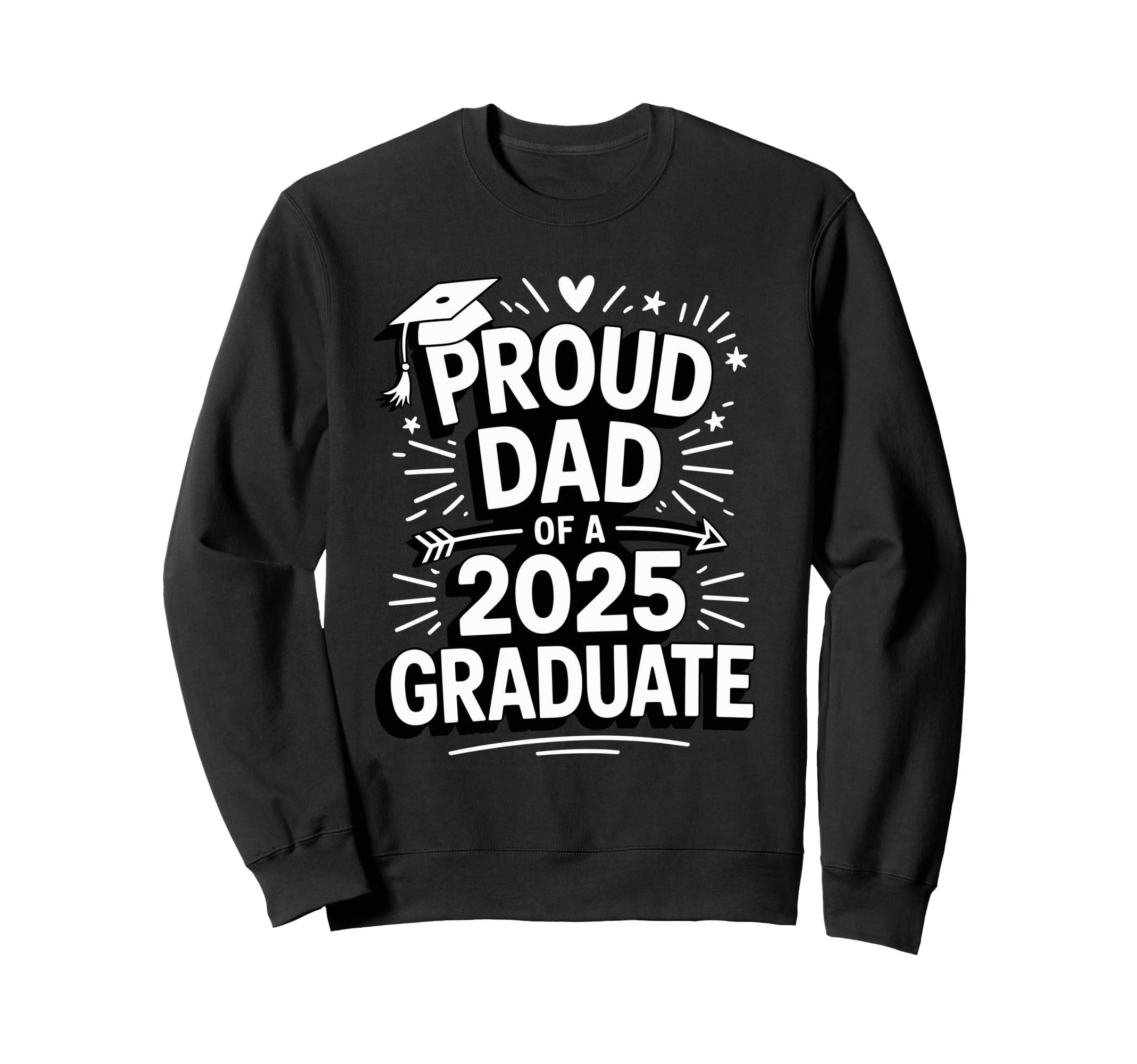 Proud Dad 2025 Graduate Celebration Sweatshirt - Unique Graphic Unisex - T-Shirt, Sweatshirt, Hoodie