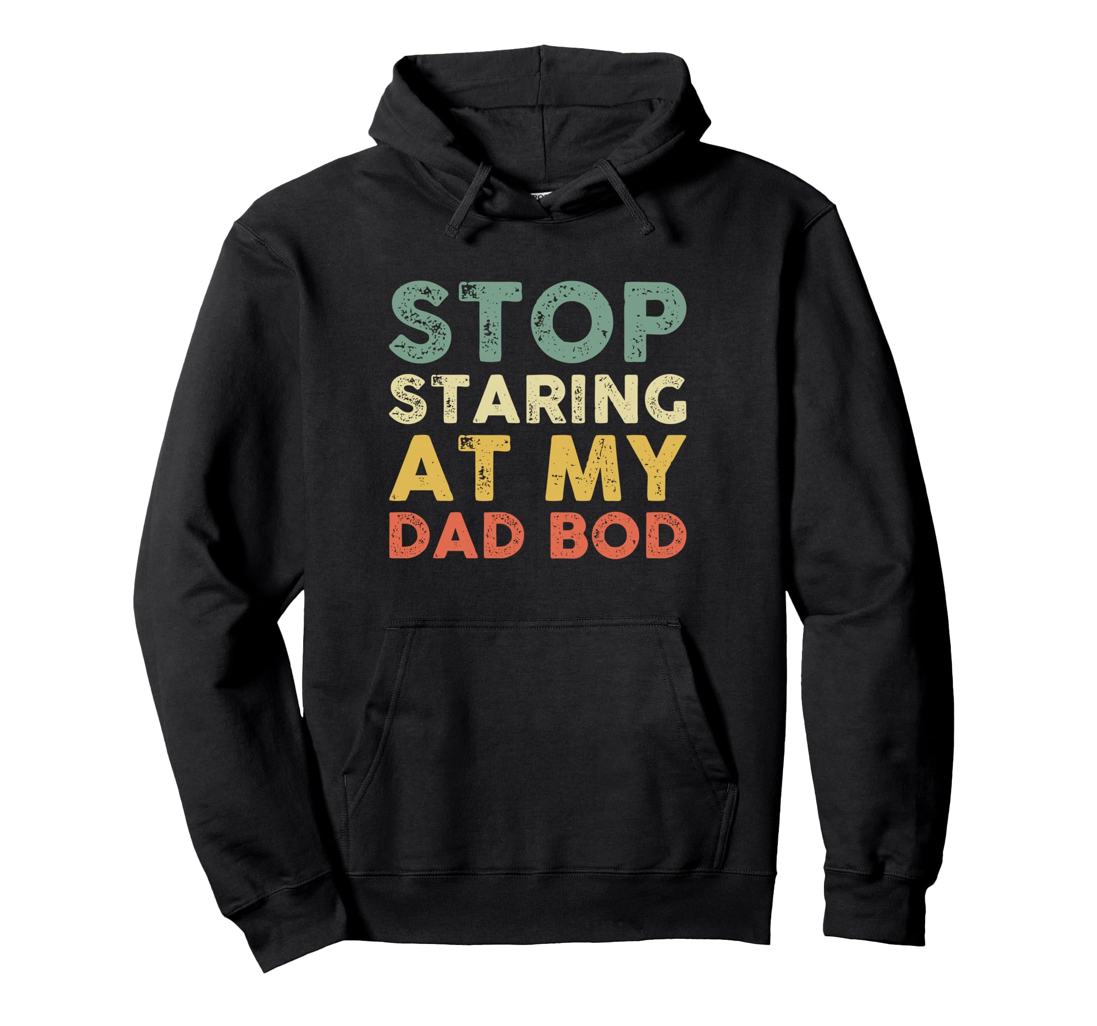 Stop Staring My Dad Bod Fathers Day Hoodie - Minimalist Print for Adults - T-Shirt, Sweatshirt, Hoodie