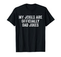 Funny My Jokes Are Officially Dad T-Shirt - Casual Everyday Wear Unisex - T-Shirt, Sweatshirt, Hoodie