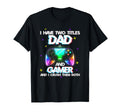 I Have Two Titles Dad And Gamer And I T-Shirt - Novelty Apparel Men Women - T-Shirt, Sweatshirt, Hoodie