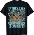 If They Talk Behind Your Back Fart Cat Meme Funny Men - Adult & Kids T-Shirts, Sweatshirts & Hoodies apparel design preview 1