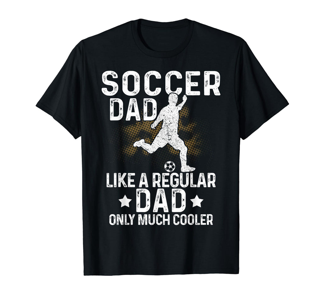 Proud Soccer Dads Soccer Fans Soccer T-Shirt - Novelty Apparel for Adults - T-Shirt, Sweatshirt, Hoodie
