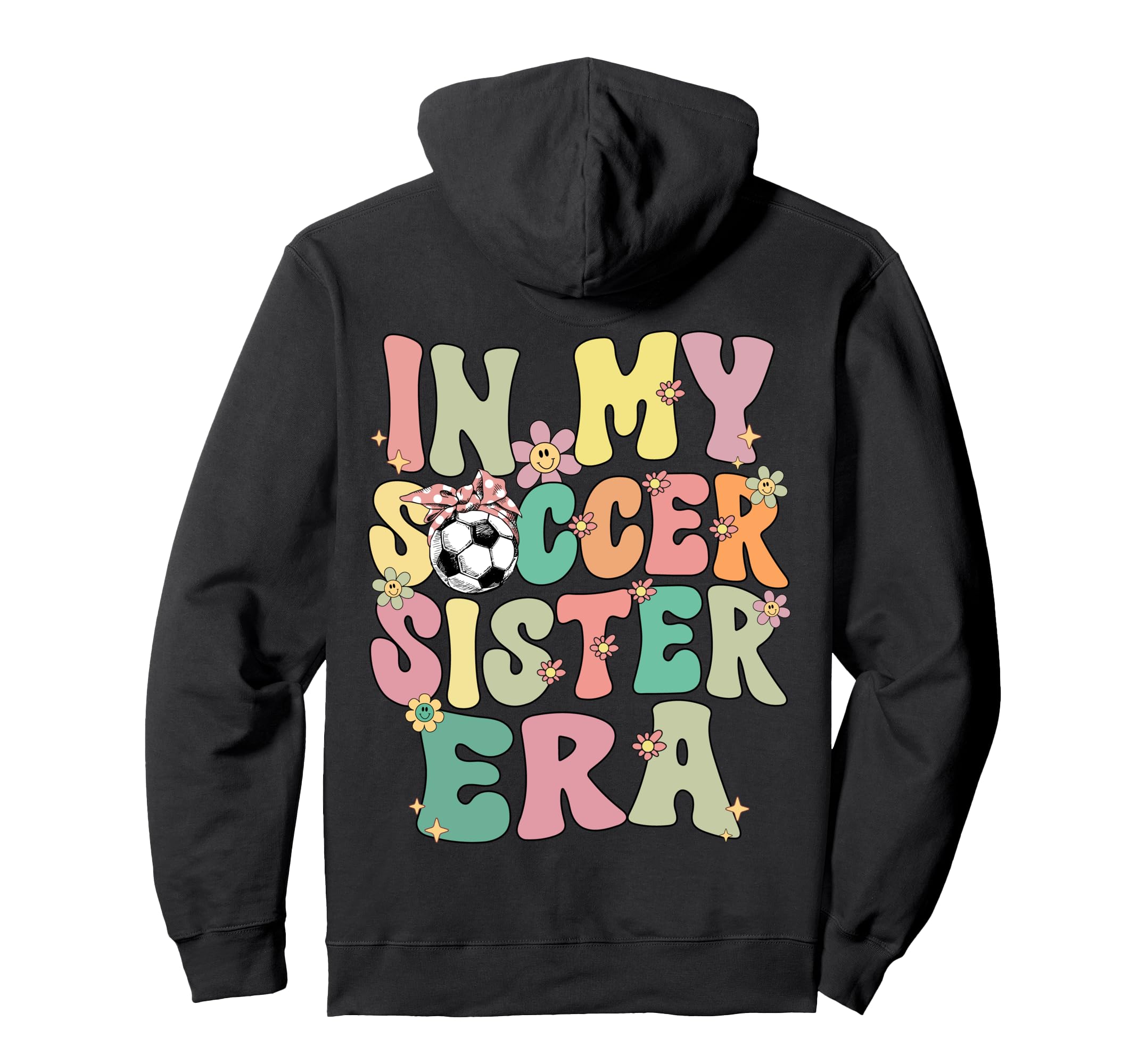 My Soccer Sister Era Groovy Soccer Hoodie - Fun Novelty Design Unisex - T-Shirt, Sweatshirt, Hoodie
