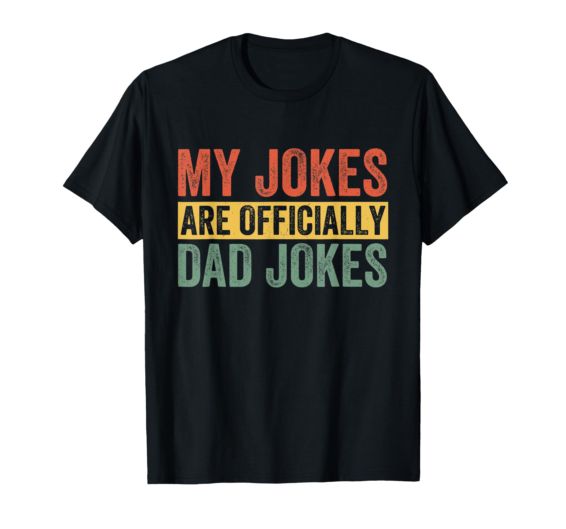 Dad My Jokes Are Officially Dad Jokes T-Shirt - Streetwear Style Unisex - T-Shirt, Sweatshirt, Hoodie