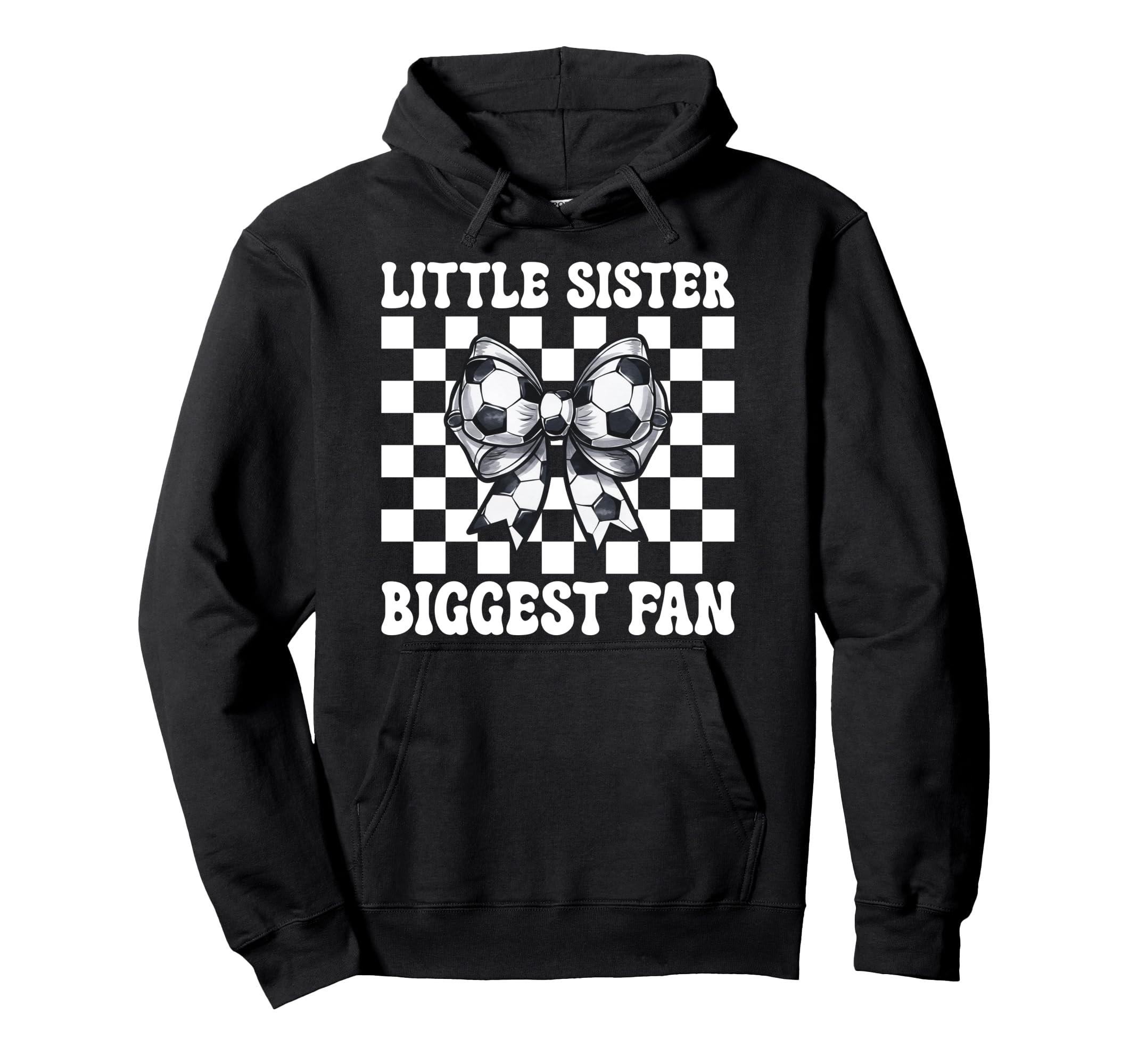 Soccer Sister Soccer Little Sister Hoodie - Fun Novelty Design Men Women - T-Shirt, Sweatshirt, Hoodie