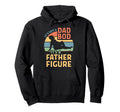 Its Not Dad Bod Its Father Figure Hoodie - Fun Novelty Design Men Women - T-Shirt, Sweatshirt, Hoodie
