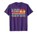 If I Collapse Please Pause My Watch T-Shirt - Aesthetic Graphic Men Women - T-Shirt, Sweatshirt, Hoodie