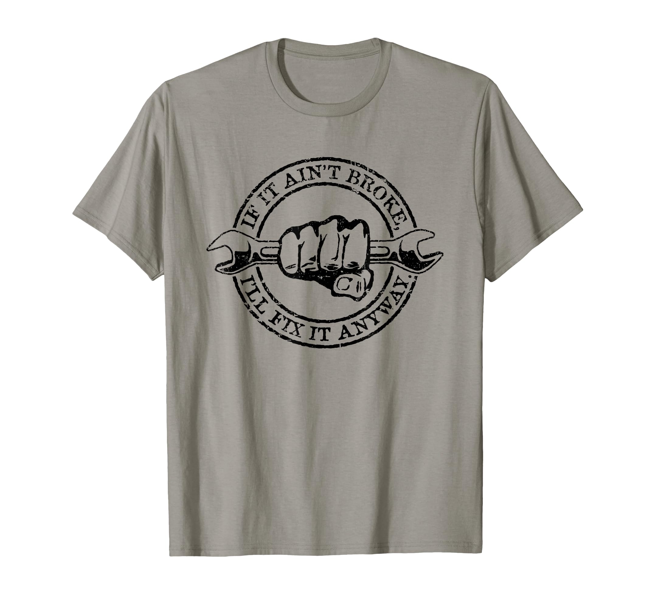 If It Aint Broke Ill Fix It Anyway T-Shirt - Unique Graphic Men Women - T-Shirt, Sweatshirt, Hoodie