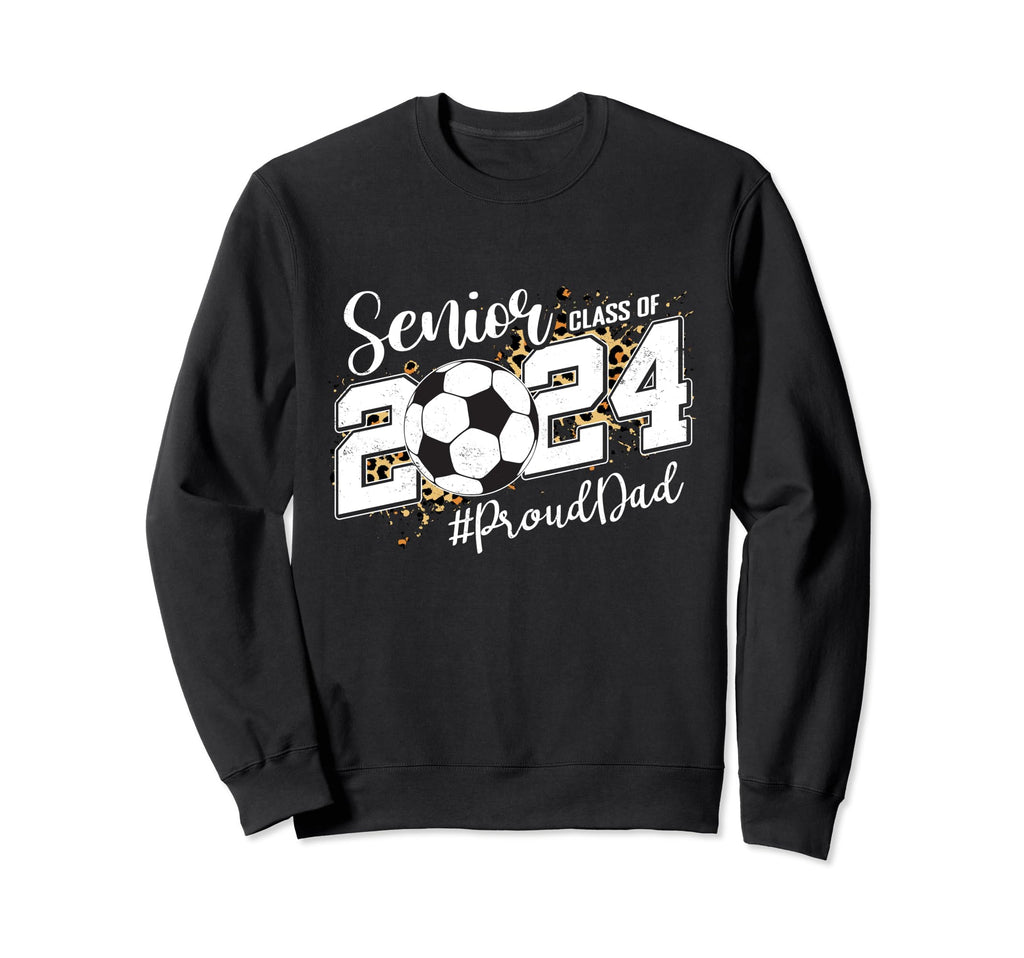 Proud Dad 2024 Senior Soccer Sweatshirt - Fun Novelty Design Unisex - T-Shirt, Sweatshirt, Hoodie