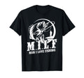 Milf I Love Fishing Funny Fisherman Gift T-Shirt - Aesthetic Graphic Unisex - T-Shirt, Sweatshirt, Hoodie