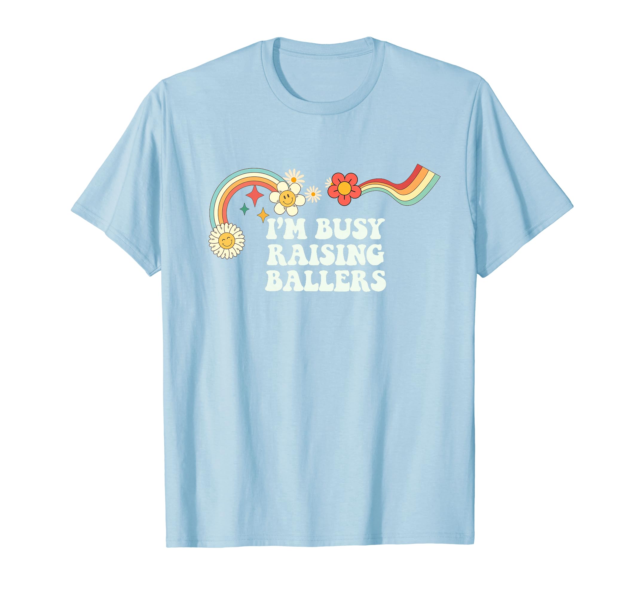 Groovy Funny Im Busy Raising Ballers T-Shirt - Novelty Apparel Unisex - T-Shirt, Sweatshirt, Hoodie
