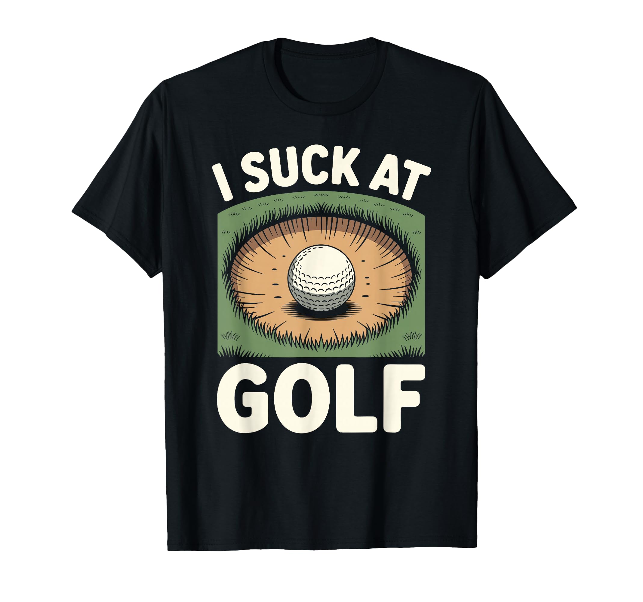 I Suck Golf Loser Dad Sarcastic Joke T-Shirt - Minimalist Print Unisex - T-Shirt, Sweatshirt, Hoodie