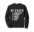 Rc Racer Handsome Strong Smart Funny Sweatshirt - Custom Art Print Unisex - T-Shirt, Sweatshirt, Hoodie