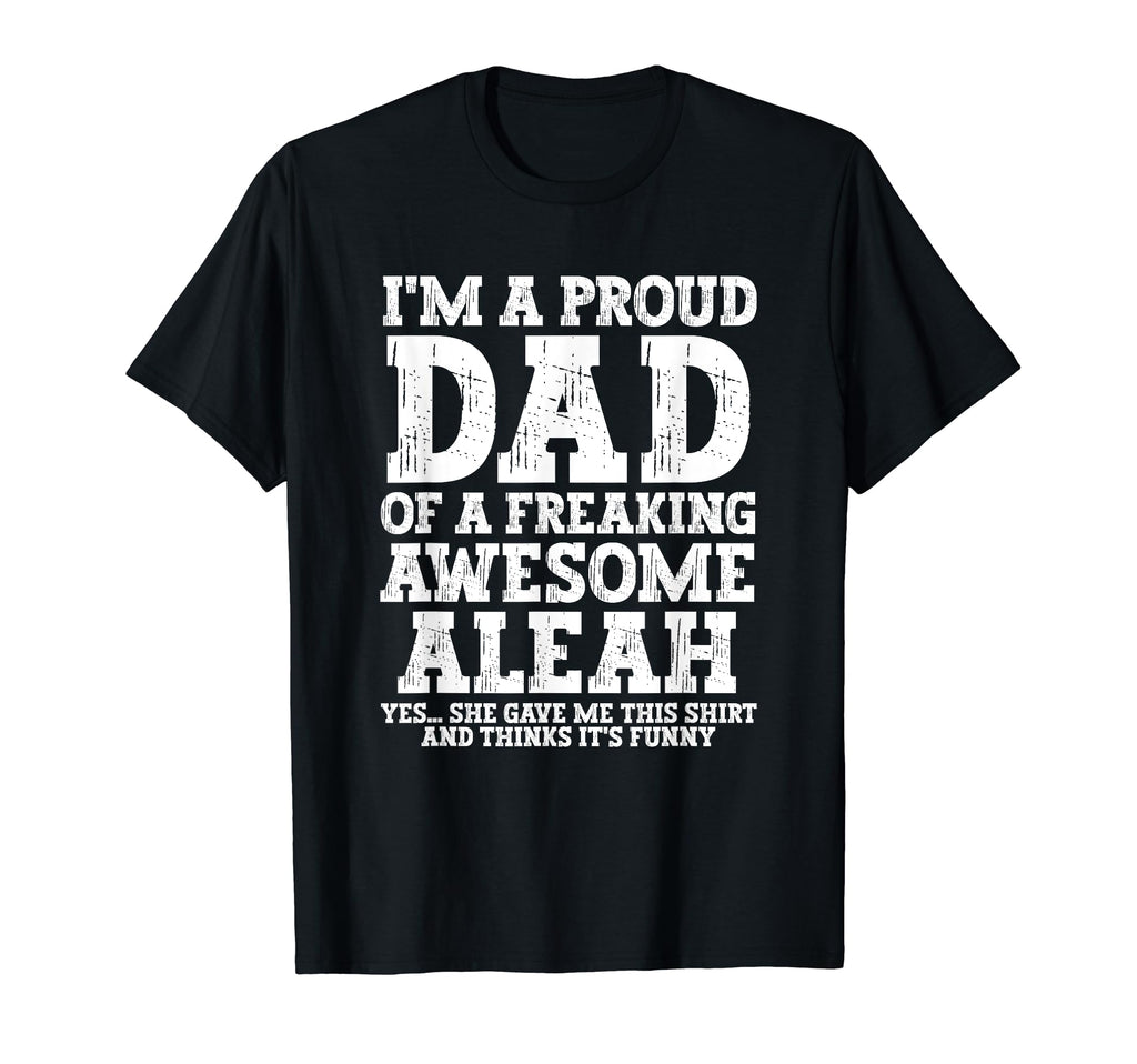 Dad Aleah Personalized Name Funny T-Shirt - Minimalist Print Unisex - T-Shirt, Sweatshirt, Hoodie