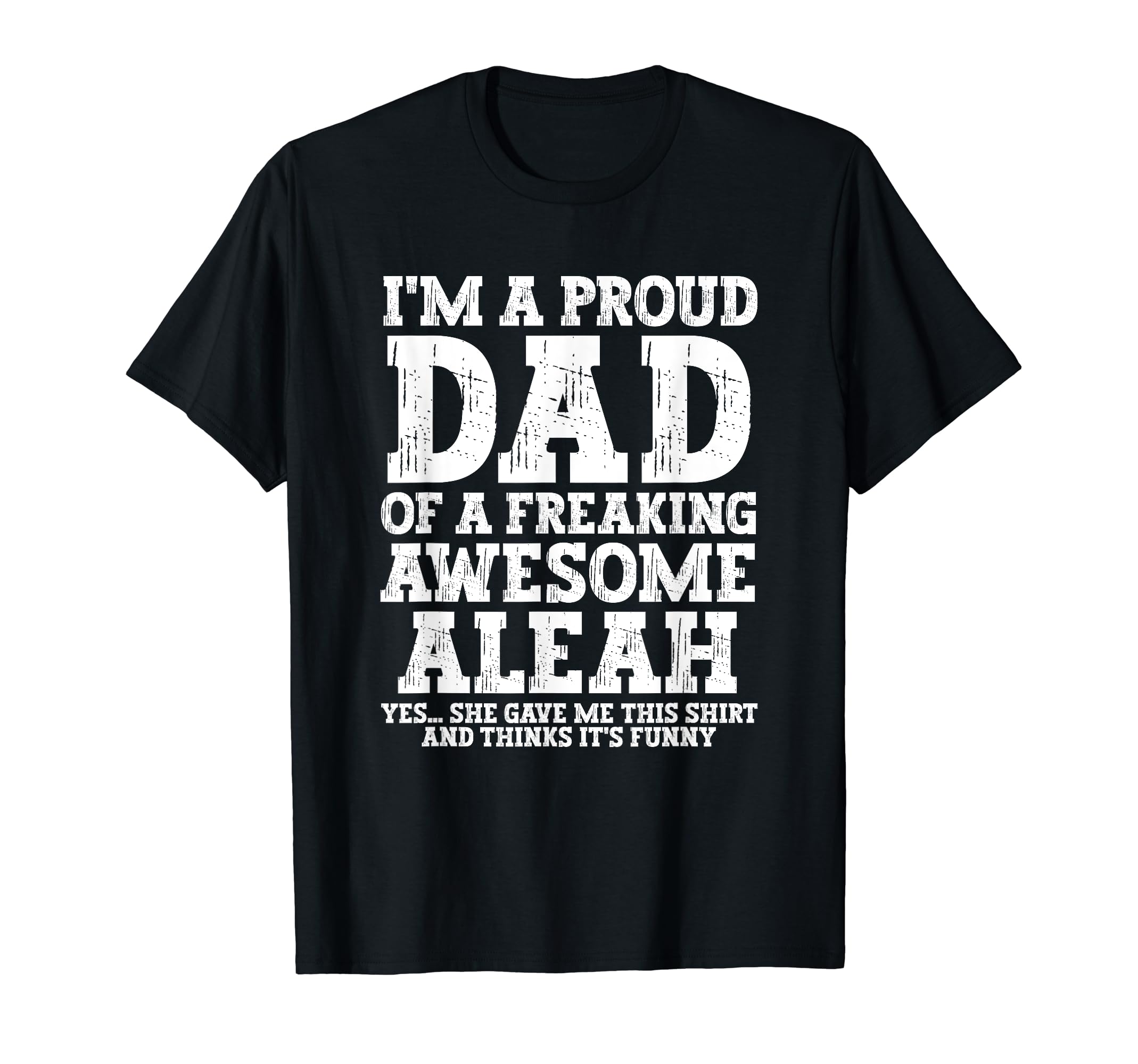 Dad Aleah Personalized Name Funny T-Shirt - Minimalist Print Unisex - T-Shirt, Sweatshirt, Hoodie