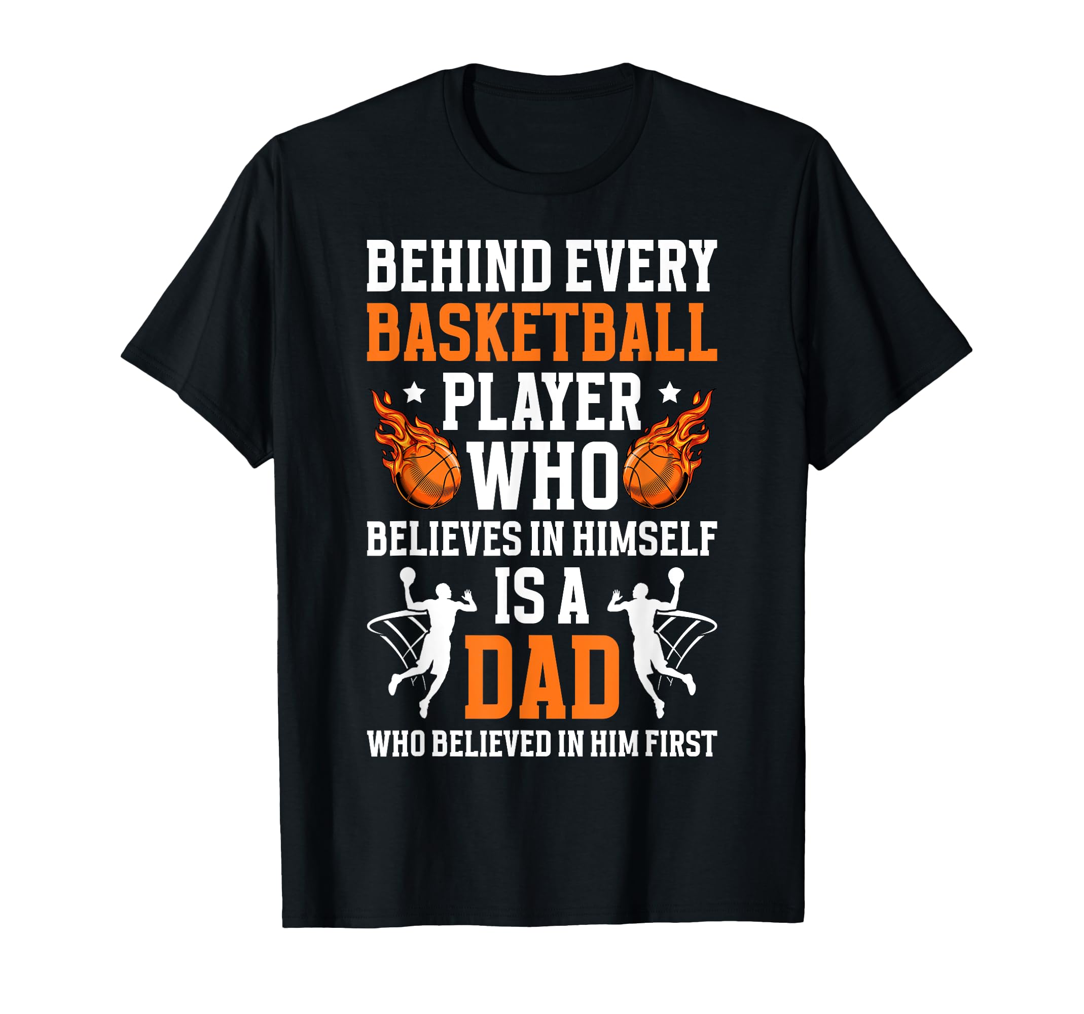 Basketball Dad Who Believed Dad T-Shirt - Trendy Graphic for Adults - T-Shirt, Sweatshirt, Hoodie