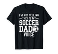 Im Not Yelling This Is My Soccer Dad T-Shirt - Trendy Graphic Men Women - T-Shirt, Sweatshirt, Hoodie