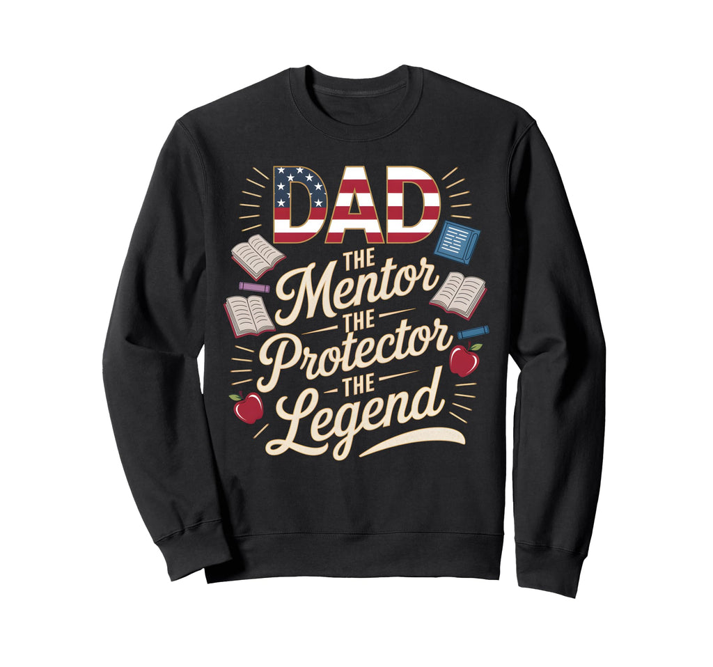 Dad Mentor Protector Legend Usa Sweatshirt - Novelty Apparel Unisex - T-Shirt, Sweatshirt, Hoodie