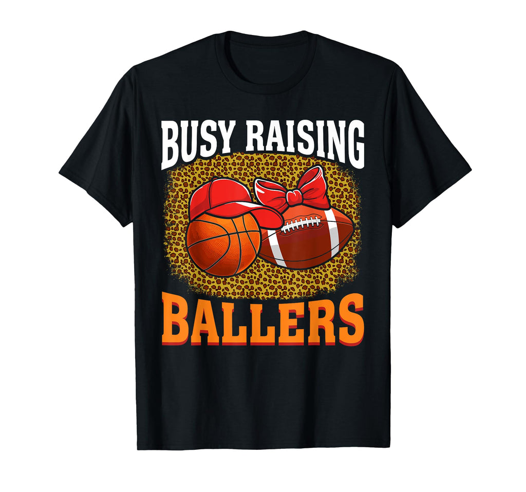 Busy Raising Ballers Basketball T-Shirt - Novelty Apparel for Adults - T-Shirt, Sweatshirt, Hoodie