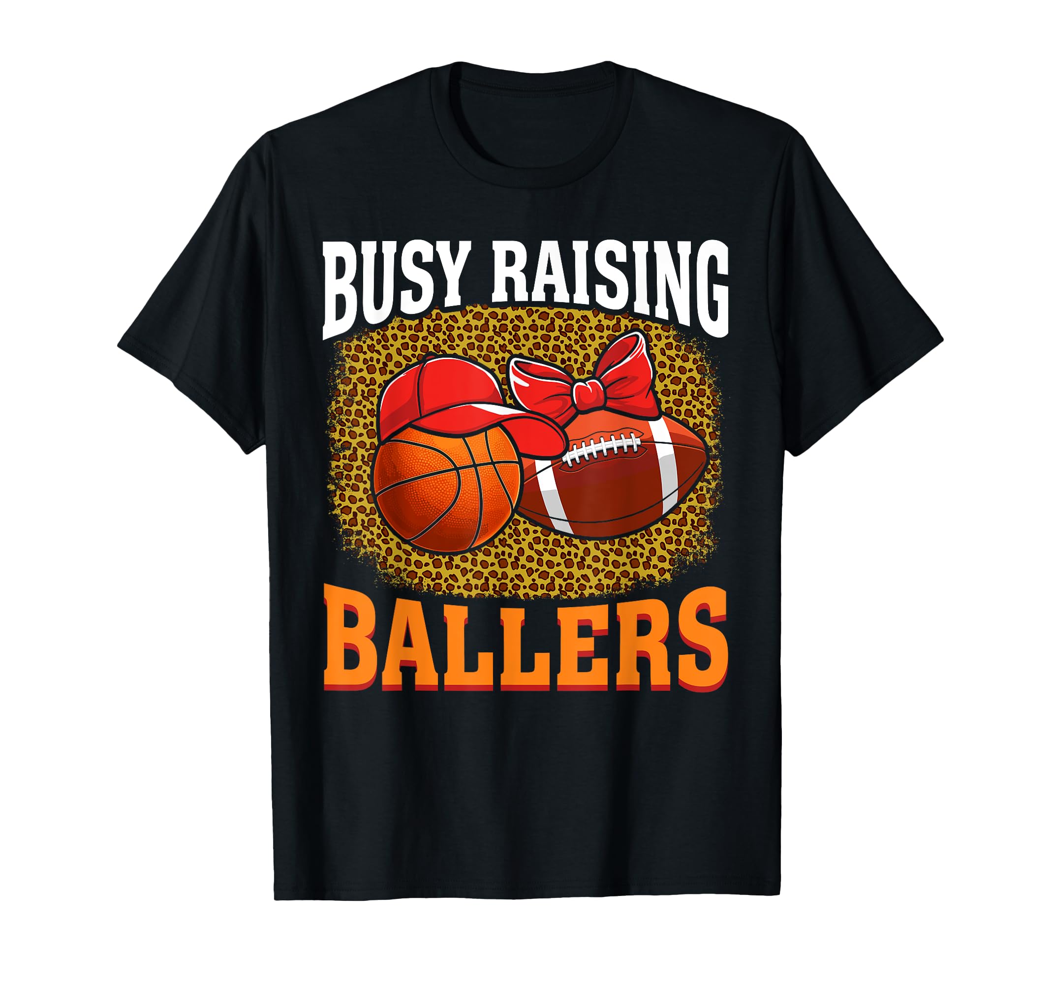 Busy Raising Ballers Basketball T-Shirt - Novelty Apparel for Adults - T-Shirt, Sweatshirt, Hoodie