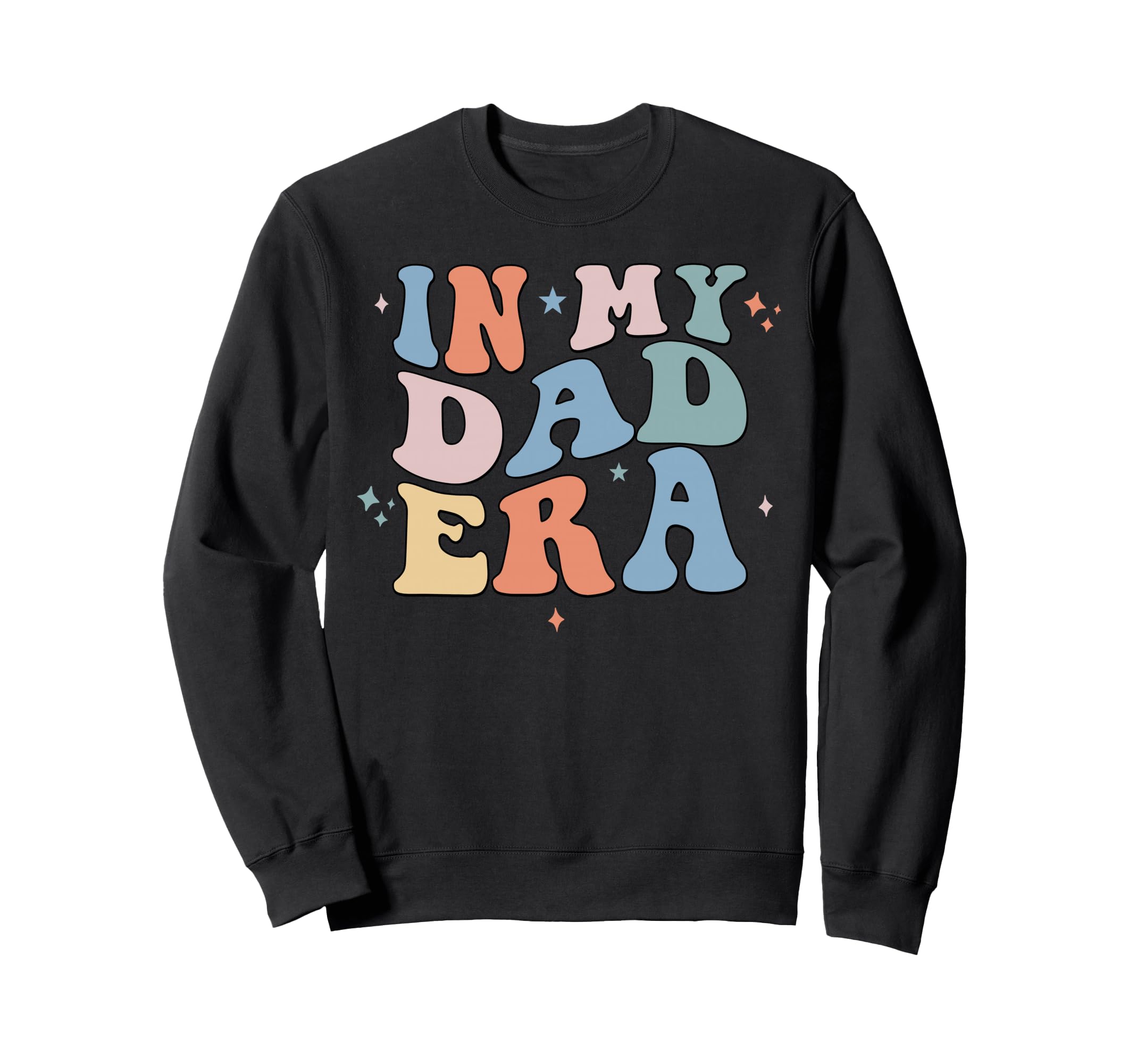 My Dad Era Groovy Fathers Day Sweatshirt - Trendy Graphic Men Women - T-Shirt, Sweatshirt, Hoodie