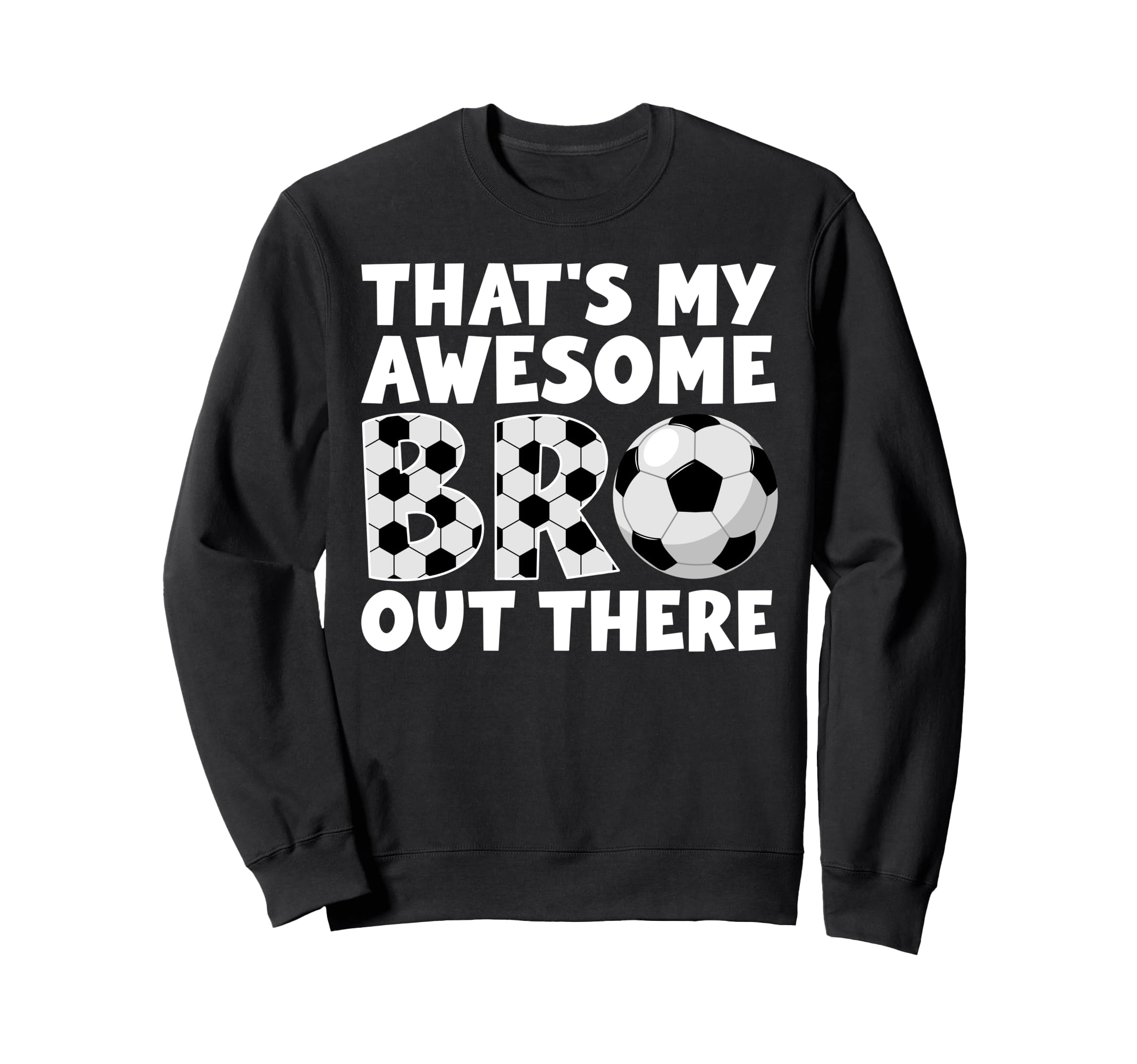 Soccer Brother Proud Soccer Players Sweatshirt - Fun Novelty Design Unisex - T-Shirt, Sweatshirt, Hoodie