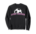 Funny Soccer Player Love Soccer Sweatshirt - Aesthetic Graphic for Adults - T-Shirt, Sweatshirt, Hoodie